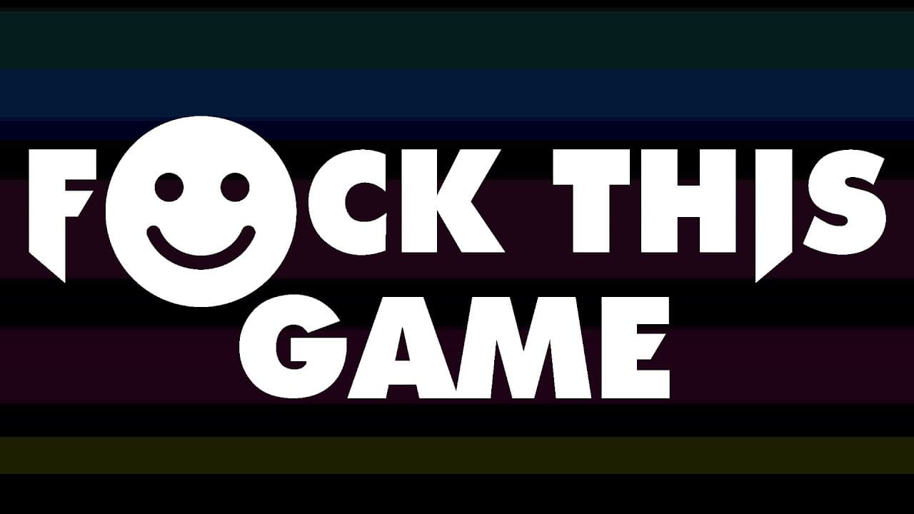 F*ck This Game trailer thumbnail