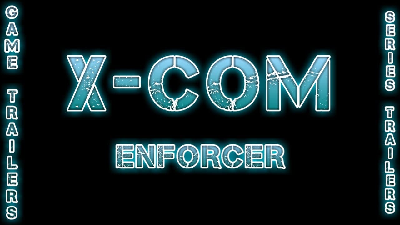 X-COM: Enforcer trailer thumbnail