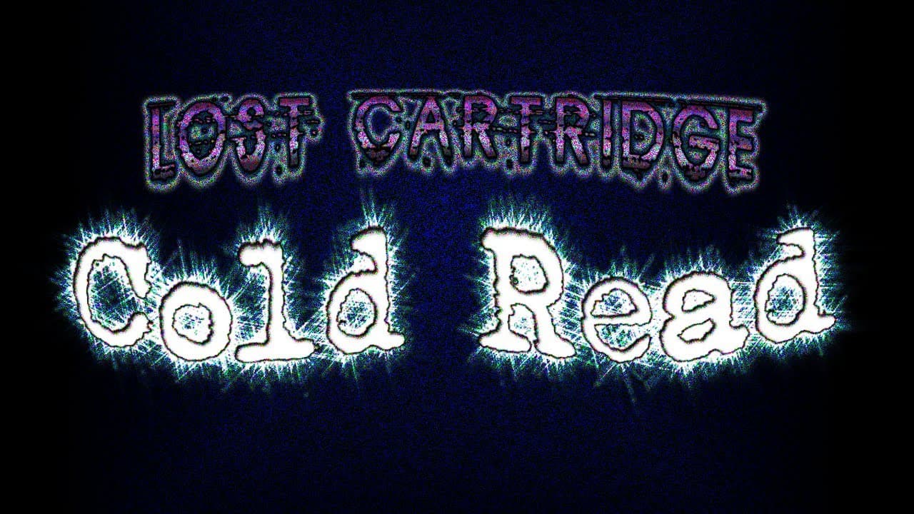 Lost Cartridge: Cold Read trailer thumbnail