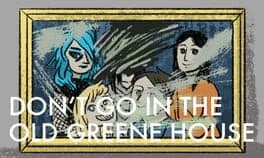 Don't Go in the Old Greene House cover art