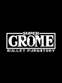 Super Crome: Bullet Purgatory cover art