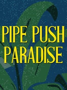 Pipe Push Paradise cover art