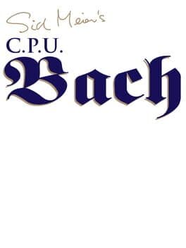 Sid Meier's C.P.U. Bach cover art