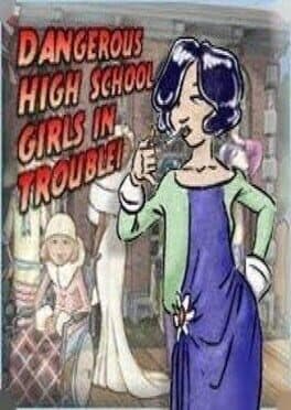 Dangerous High School Girls in Trouble! cover art