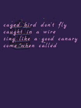 Caged Bird Don't Fly Caught in a Wire Sing Like a Good Canary Come When Called cover art