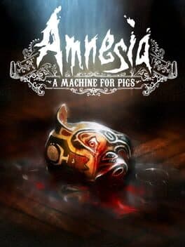 Amnesia: A Machine for Pigs cover art