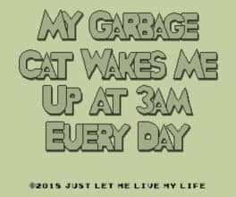 My Garbage Cat Wakes Me Up At 3AM Every Day cover art