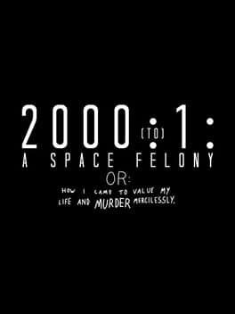 2000:1 - A Space Felony: Or How I Came to Value My Life and Murder Mercilessly cover art