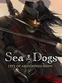 Sea Dogs: City of Abandoned Ships cover art