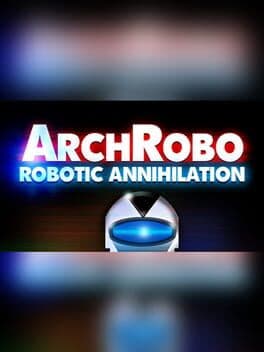 ArchRobo: Robotic Annihilation cover art
