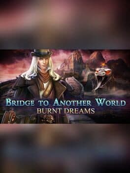 Bridge to Another World: Burnt Dreams - Collector's Edition cover art