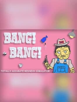 Bang! Bang! Totally Accurate Redneck Simulator cover art