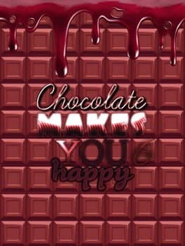 Chocolate makes you happy 6 cover art