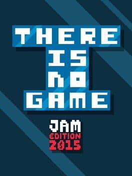 There Is No Game: Jam Edition 2015 cover art