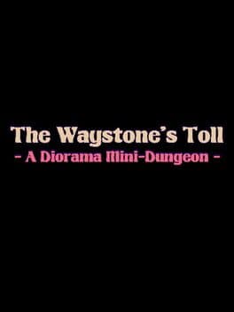 The Waystone's Toll: A Diorama Mini-Dungeon cover art