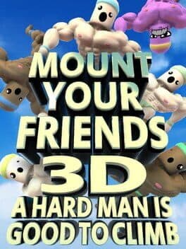 Mount Your Friends 3D: A Hard Man is Good to Climb cover art