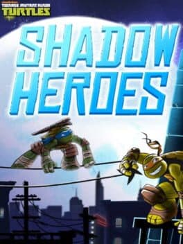 Teenage Mutant Ninja Turtles: Shadow Heroes cover art