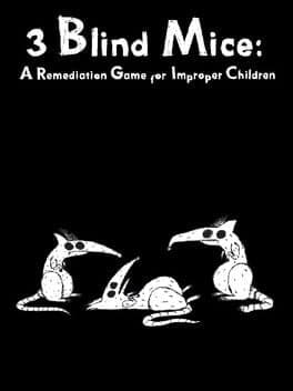 3 Blind Mice: A Remediation Game For Improper Children cover art