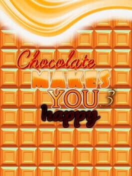 Chocolate makes you happy 3 cover art