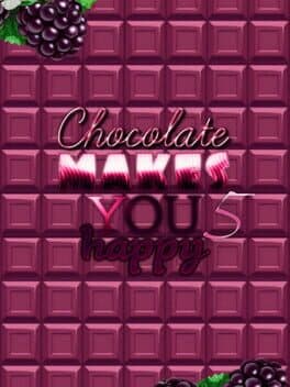 Chocolate makes you happy 5 cover art