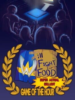 Will Fight for Food: Super Actual Sellout - Game of the Hour cover art
