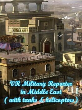 VR Military Reporter in Middle East (with tanks & helicopters) cover art