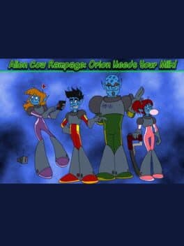 Alien Cow Rampage: Orion Needs Your Milk! cover art