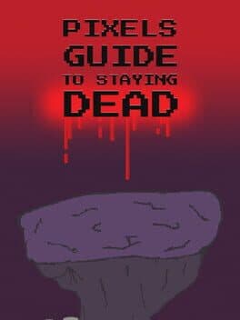 Pixels Guide to Staying Dead cover art