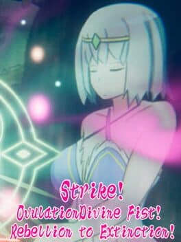 Strike!OvulationDivine Fist! Rebellion to Extinction! cover art