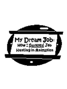 My Dream Job: How I Survived Job Hunting in Animation cover art