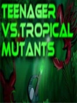 Teenager vs.Tropical Mutants cover art