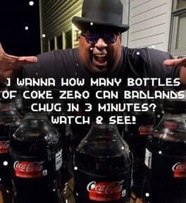 I Wanna How Many Bottles of Coke Zero Can Badlands Chug in 3 Minutes? Watch & See! cover art