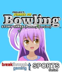 Project: Summer Ice - Bowling: Story Three - Pammy Version cover art