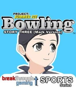Project: Summer Ice - Bowling: Story Three - Mark Version cover art
