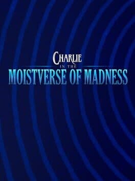 Charlie in the Moistverse of Madness cover art