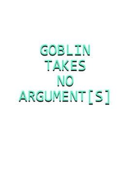 Goblin Takes No Argument[s] cover art