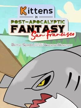 Kittens in Post-Apocalyptic Fantasy San Francisco: Battle School for Only the Most Awesome Monsters cover art
