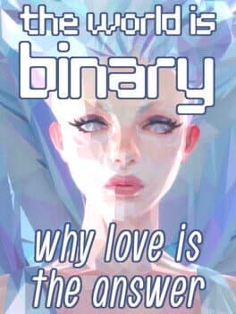 The World is Binary: Why Love is the Answer cover art