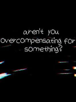 Aren't You Overcompensating for Something? cover art