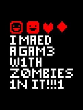 I Made a Game with Zombies in It! cover art
