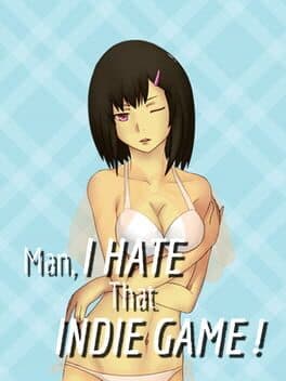 Man, I Hate That Indie Game! cover art
