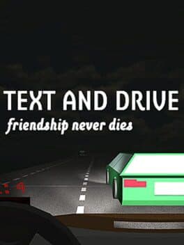 Text and Drive: Friendship Never Dies cover art