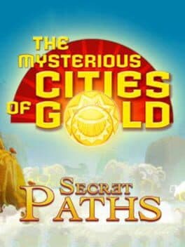 The Mysterious Cities of Gold: Secret Paths cover art