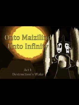 Onto Maizilind Unto Infinity: Act I - Destruction's Wake cover art