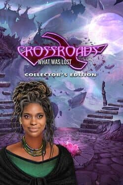 Crossroads: What Was Lost - Collector's Edition cover art