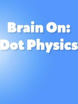Brain On: Dot Physics cover art