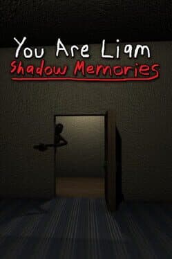 You Are Liam: Shadow Memories cover art