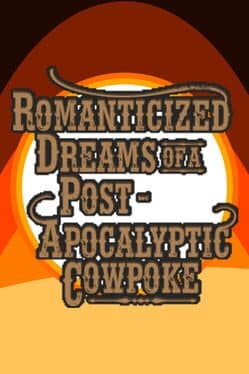 Romanticized Dreams of a Post-Apocalyptic Cowpoke cover art
