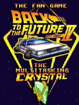 The Fan Game: Back to the Future - Part IV: The Multitasking Crystal cover art