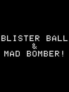 Blisterball! & Mad Bomber! cover art